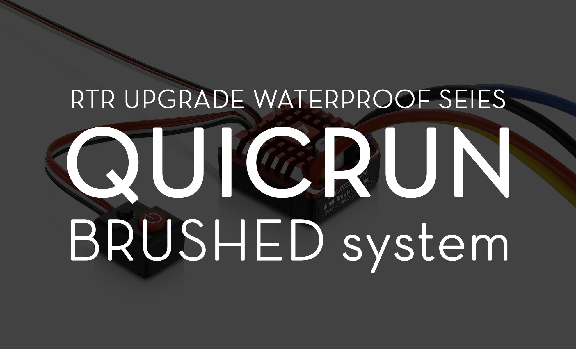 QUICRUN brushed system